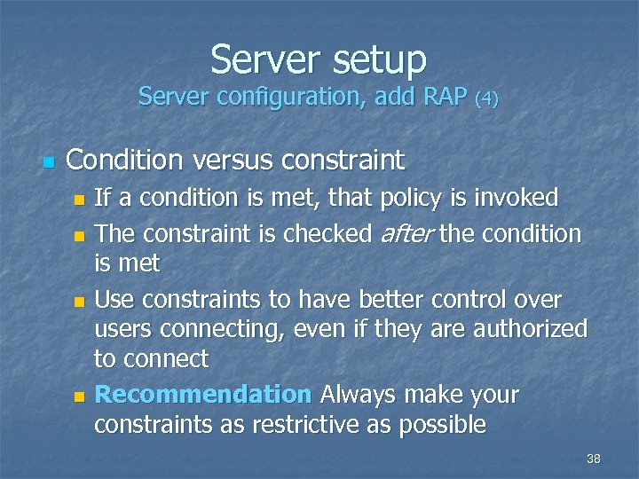 Server setup Server configuration, add RAP (4) n Condition versus constraint If a condition