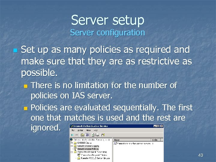 Server setup Server configuration n Set up as many policies as required and make