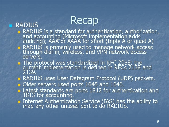 n RADIUS n n n n Recap RADIUS is a standard for authentication, authorization,