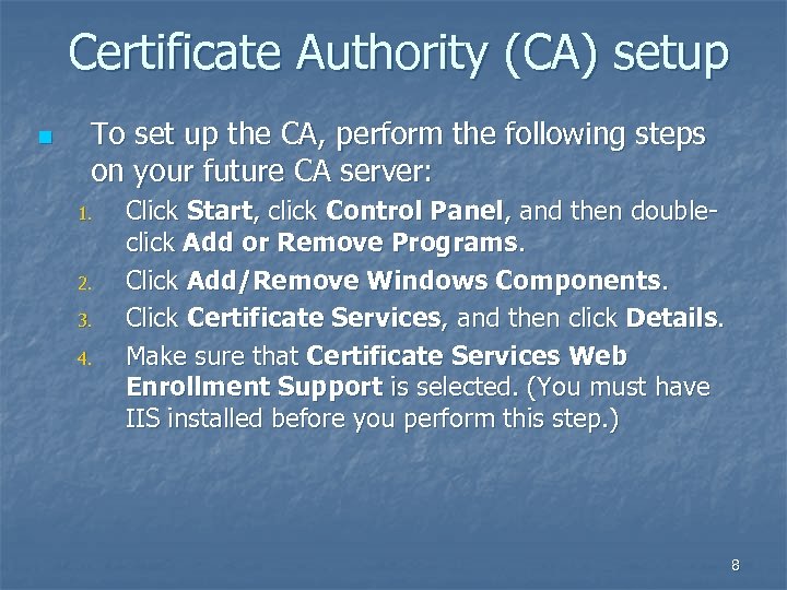 Certificate Authority (CA) setup n To set up the CA, perform the following steps