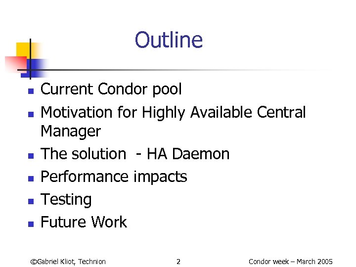 Outline n n n Current Condor pool Motivation for Highly Available Central Manager The