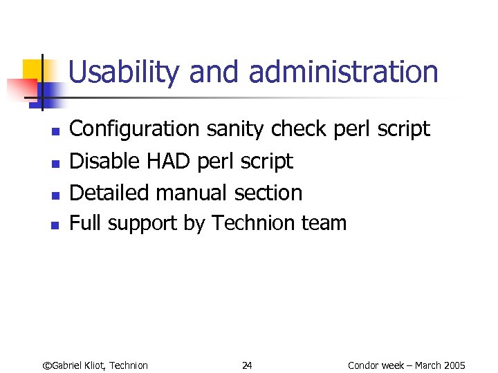 Usability and administration n Configuration sanity check perl script Disable HAD perl script Detailed