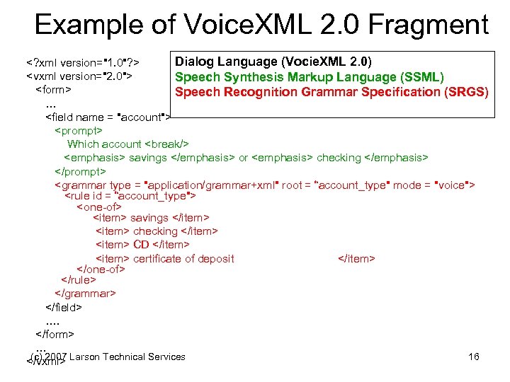 Example of Voice. XML 2. 0 Fragment Dialog Language (Vocie. XML 2. 0) <?