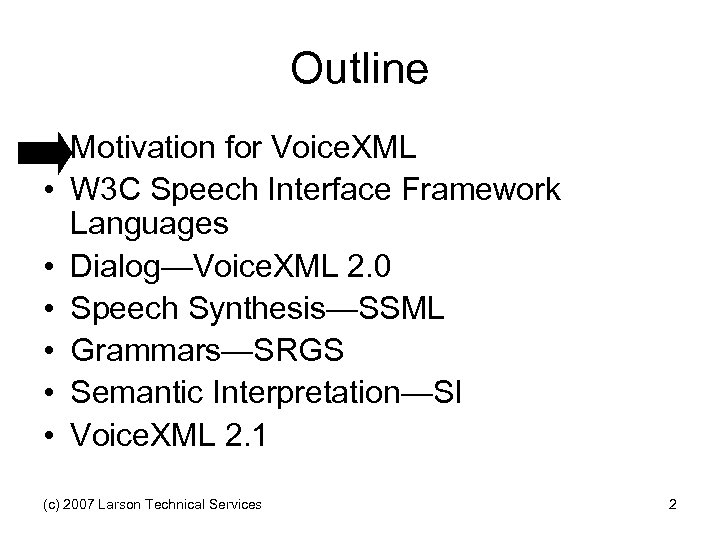 Outline • Motivation for Voice. XML • W 3 C Speech Interface Framework Languages
