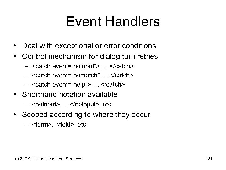Event Handlers • Deal with exceptional or error conditions • Control mechanism for dialog