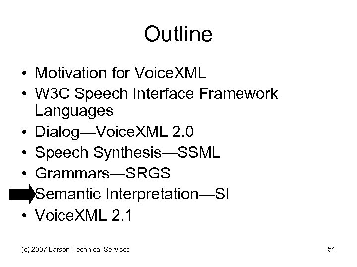 Outline • Motivation for Voice. XML • W 3 C Speech Interface Framework Languages