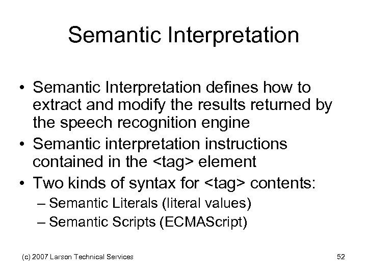 Semantic Interpretation • Semantic Interpretation defines how to extract and modify the results returned