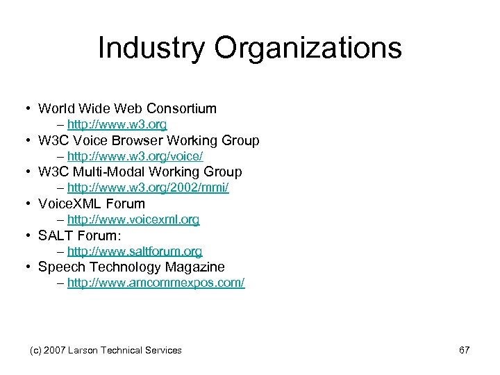 Industry Organizations • World Wide Web Consortium – http: //www. w 3. org •