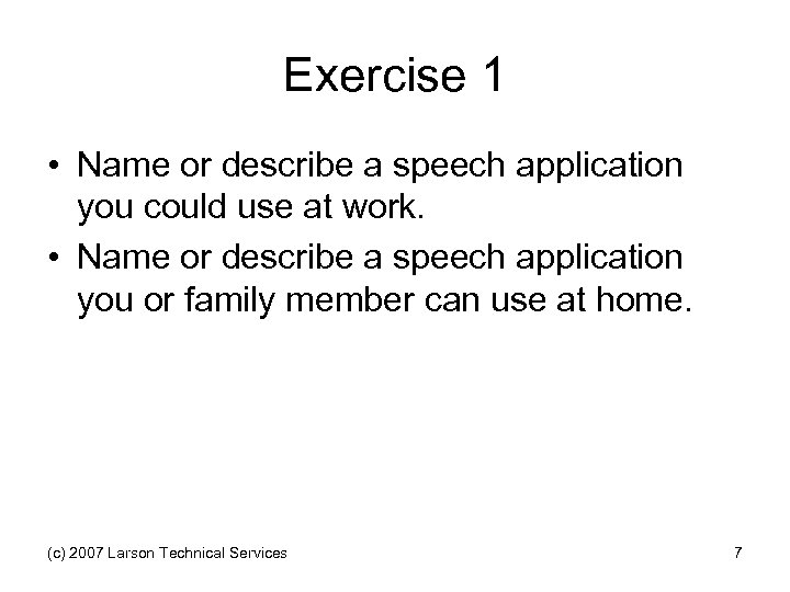 Exercise 1 • Name or describe a speech application you could use at work.