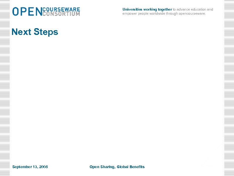 Universities working together to advance education and empower people worldwide through opencourseware. Next Steps—Assembling
