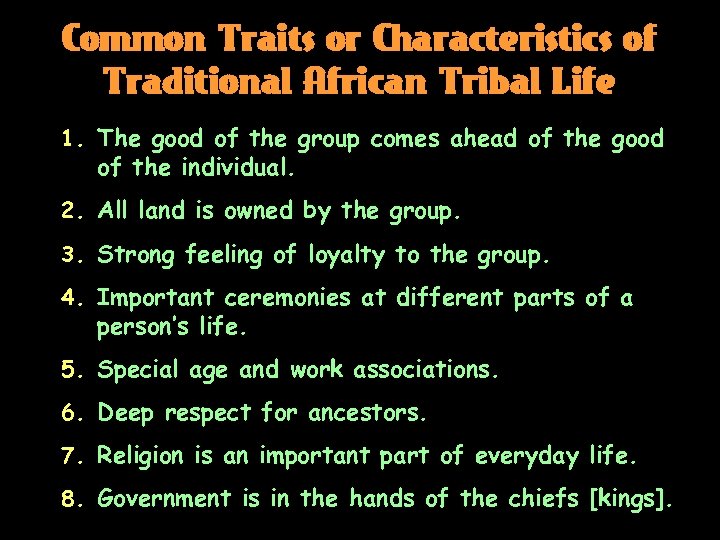 Common Traits or Characteristics of Traditional African Tribal Life 1. The good of the