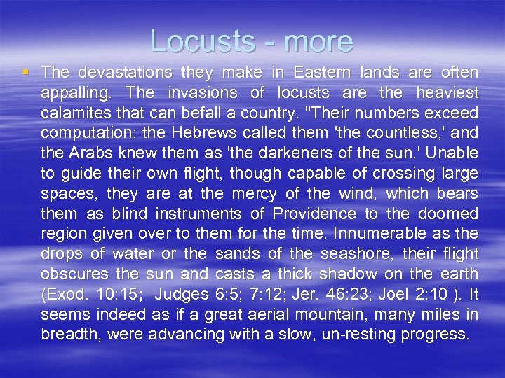 Locusts - more § The devastations they make in Eastern lands are often appalling.