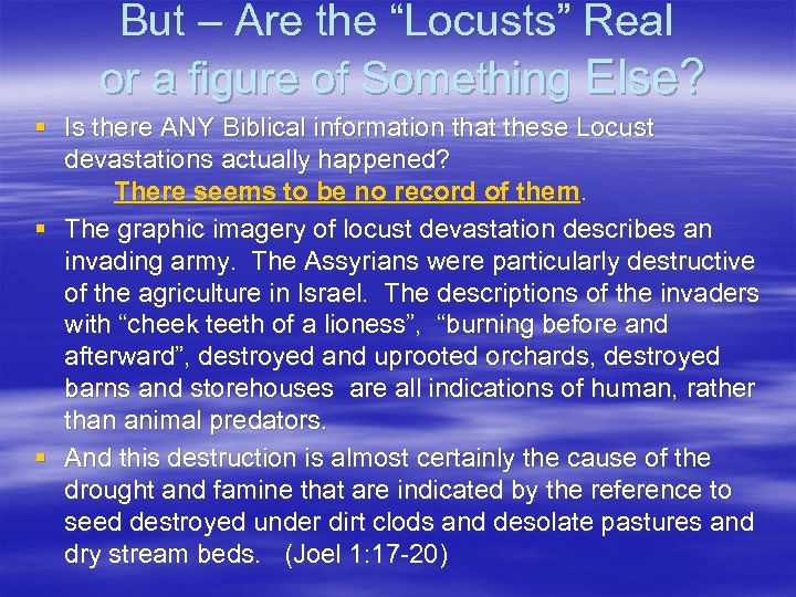 But – Are the “Locusts” Real or a figure of Something Else? § Is