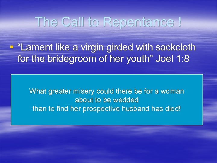 The Call to Repentance ! § “Lament like a virgin girded with sackcloth for