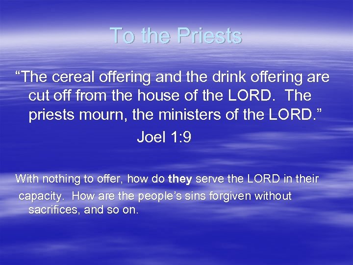 To the Priests “The cereal offering and the drink offering are cut off from