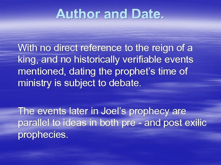 Author and Date. With no direct reference to the reign of a king, and