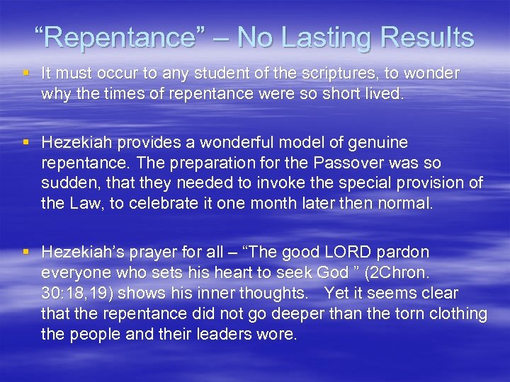“Repentance” – No Lasting Results § It must occur to any student of the