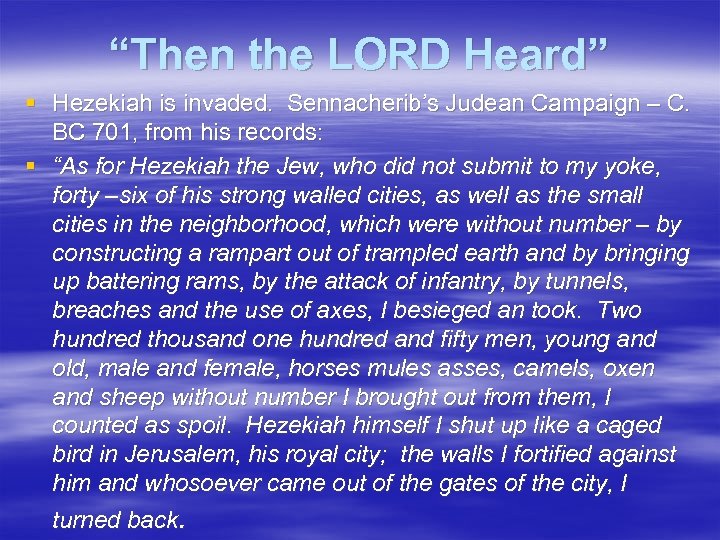 “Then the LORD Heard” § Hezekiah is invaded. Sennacherib’s Judean Campaign – C. BC