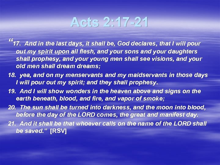 Acts 2: 17 -21 “ 17. And in the last days, it shall be,