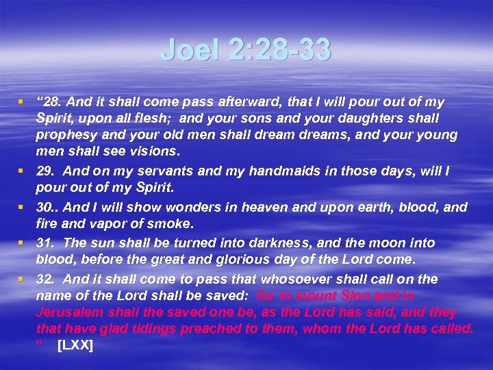 Joel 2: 28 -33 § “ 28. And it shall come pass afterward, that