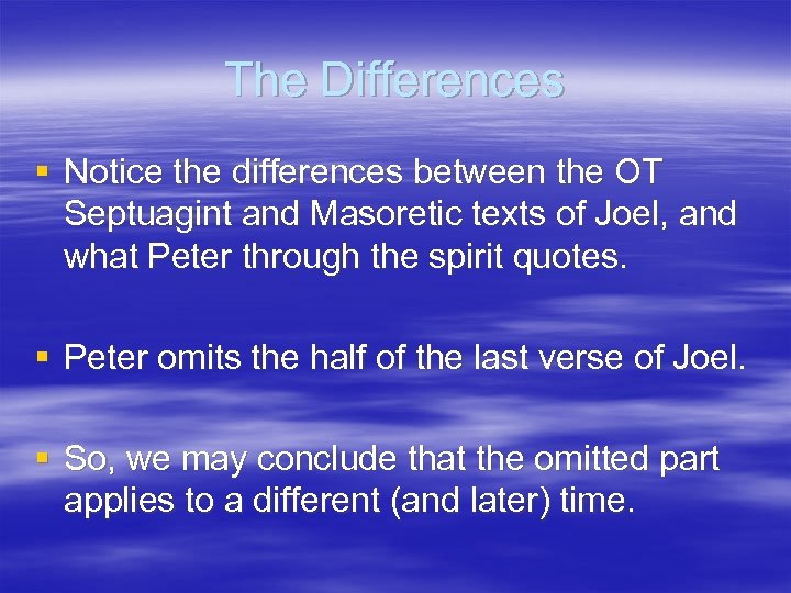 The Differences § Notice the differences between the OT Septuagint and Masoretic texts of