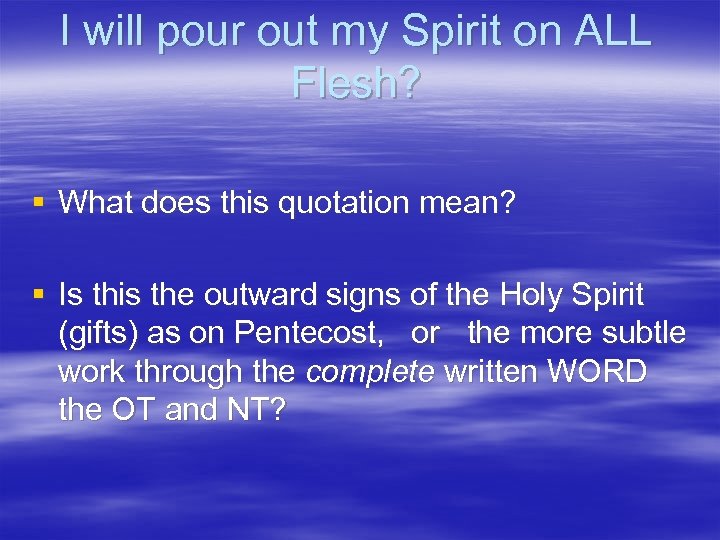 I will pour out my Spirit on ALL Flesh? § What does this quotation