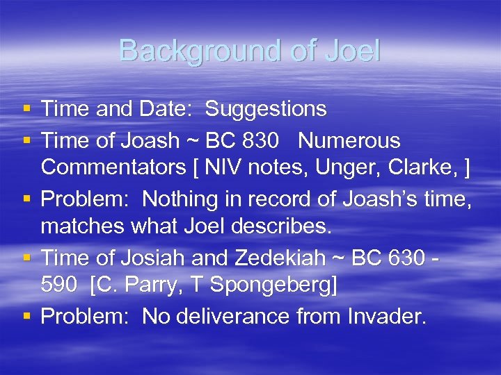 Background of Joel § Time and Date: Suggestions § Time of Joash ~ BC