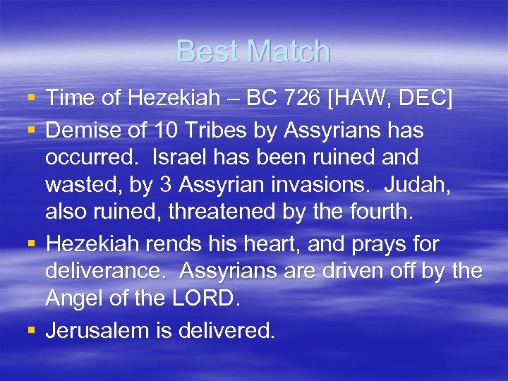 Best Match § Time of Hezekiah – BC 726 [HAW, DEC] § Demise of