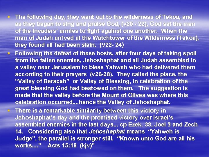 § The following day, they went out to the wilderness of Tekoa, and as