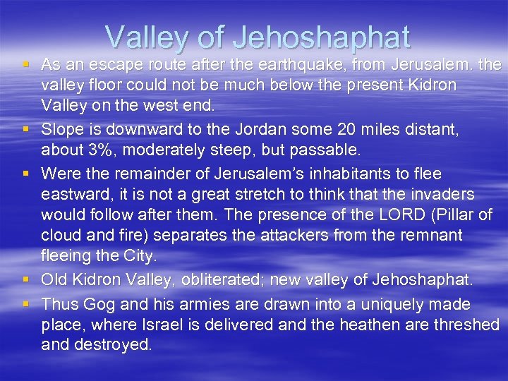 Valley of Jehoshaphat § As an escape route after the earthquake, from Jerusalem. the