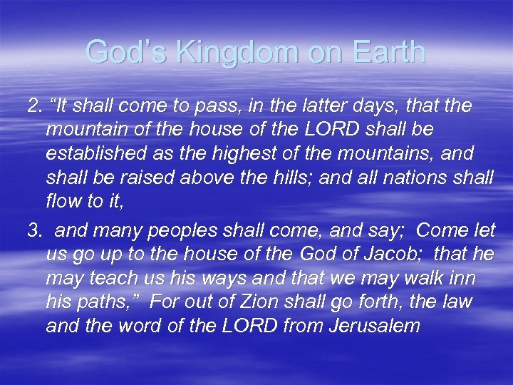 God’s Kingdom on Earth 2. “It shall come to pass, in the latter days,