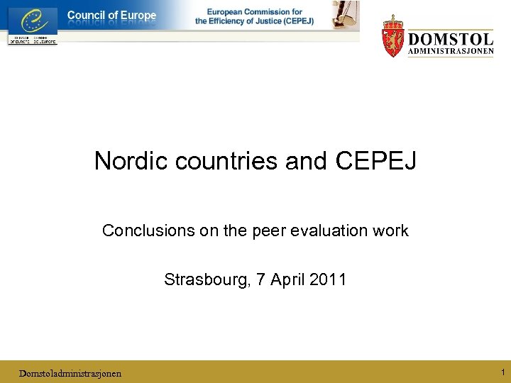 Nordic countries and CEPEJ Conclusions on the peer evaluation work Strasbourg, 7 April 2011