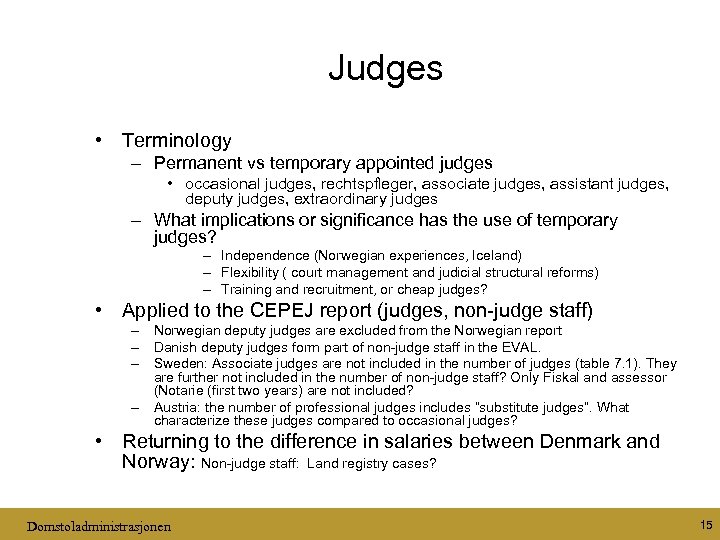 Judges • Terminology – Permanent vs temporary appointed judges • occasional judges, rechtspfleger, associate