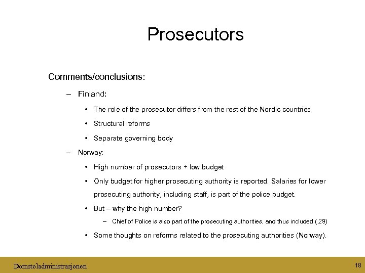 Prosecutors Comments/conclusions: – Finland: • The role of the prosecutor differs from the rest