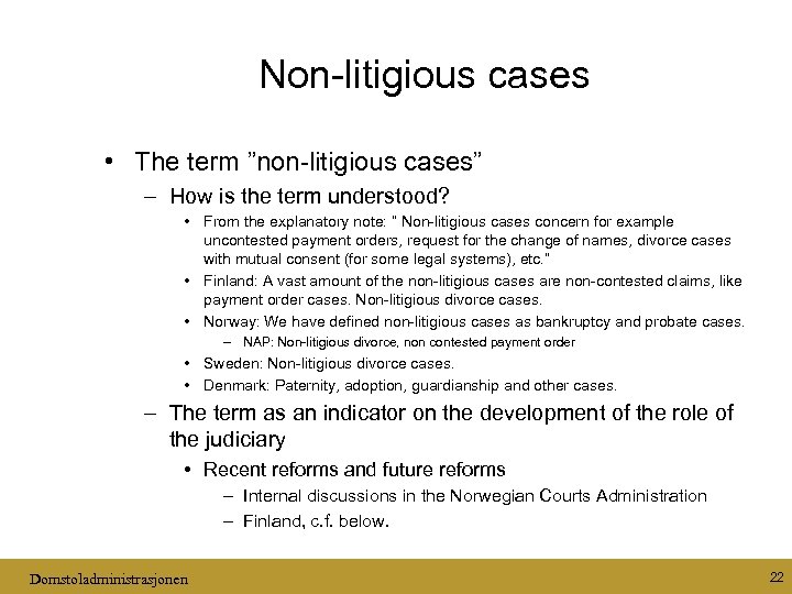 Non-litigious cases • The term ”non-litigious cases” – How is the term understood? •