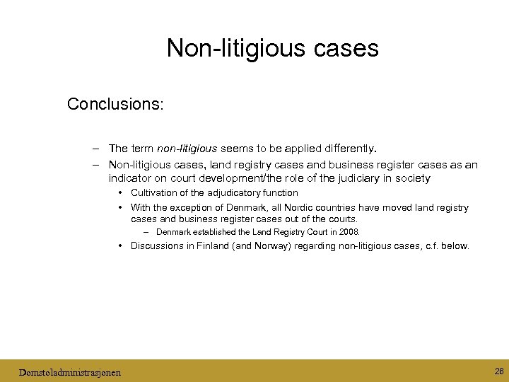 Non-litigious cases Conclusions: – The term non-litigious seems to be applied differently. – Non-litigious