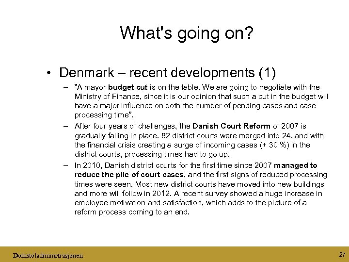 What's going on? • Denmark – recent developments (1) – ”A mayor budget cut