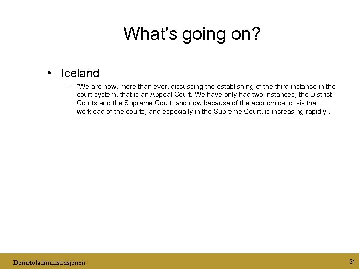 What's going on? • Iceland – “We are now, more than ever, discussing the