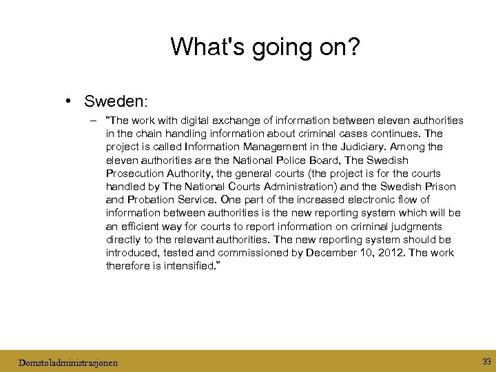 What's going on? • Sweden: – “The work with digital exchange of information between