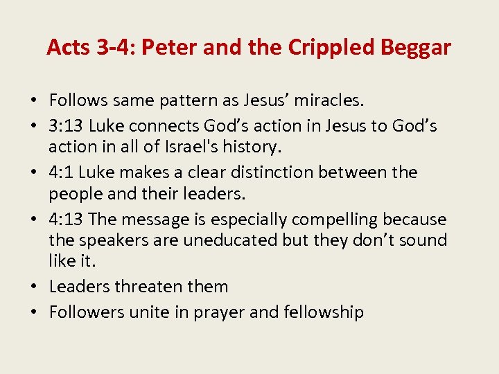 Acts 3 -4: Peter and the Crippled Beggar • Follows same pattern as Jesus’