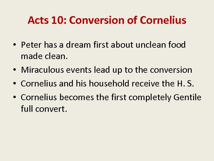 Acts 10: Conversion of Cornelius • Peter has a dream first about unclean food