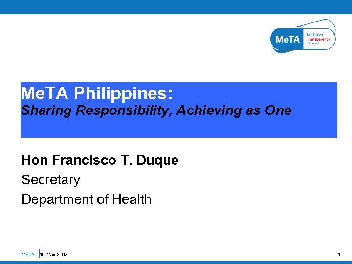 Me. TA Philippines: Sharing Responsibility, Achieving as One Hon Francisco T. Duque Secretary Department