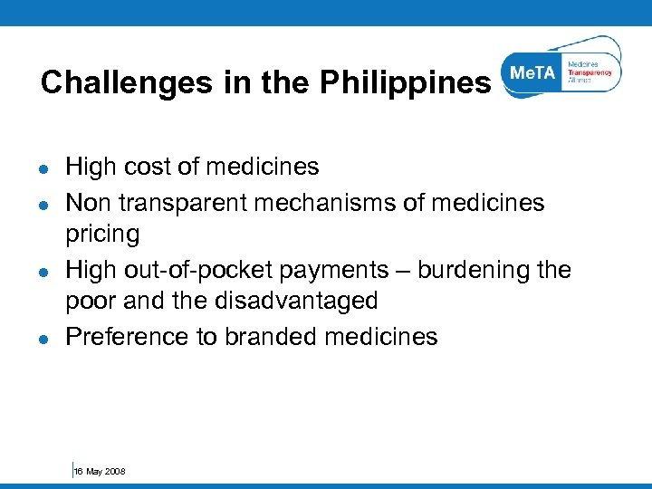 Challenges in the Philippines l l High cost of medicines Non transparent mechanisms of