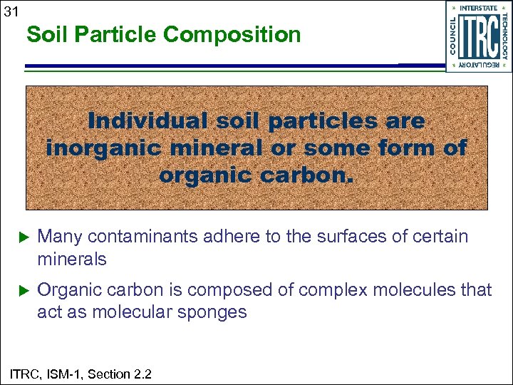 31 Soil Particle Composition Individual soil particles are inorganic mineral or some form of