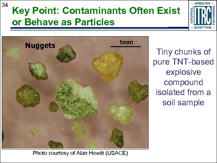 34 Key Point: Contaminants Often Exist or Behave as Particles Nuggets 1 mm Photo