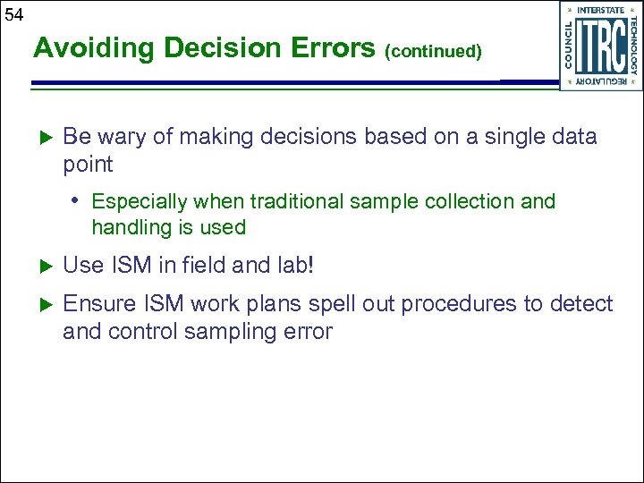 54 Avoiding Decision Errors (continued) u Be wary of making decisions based on a