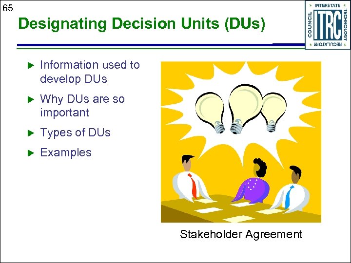 65 Designating Decision Units (DUs) u Information used to develop DUs u Why DUs