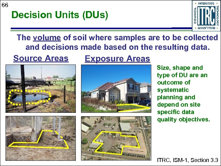 66 Decision Units (DUs) The volume of soil where samples are to be collected