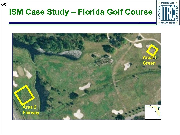 86 ISM Case Study – Florida Golf Course Area 1 Green Area 2 Fairway