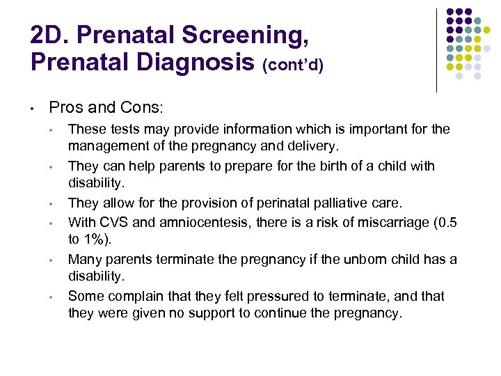 2 D. Prenatal Screening, Prenatal Diagnosis (cont’d) • Pros and Cons: • • •